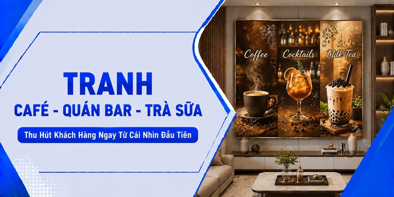 Tranh dáng tường quán cafe – quán bar – trà sữa