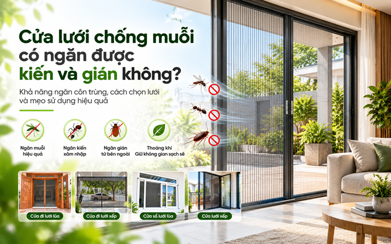 Cửa lưới chống muỗi có ngăn được kiến và gián không