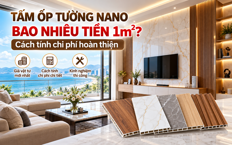 Tấm ốp tường Nano bao nhiêu tiền 1m²? Cách tính chi phí hoàn thiện